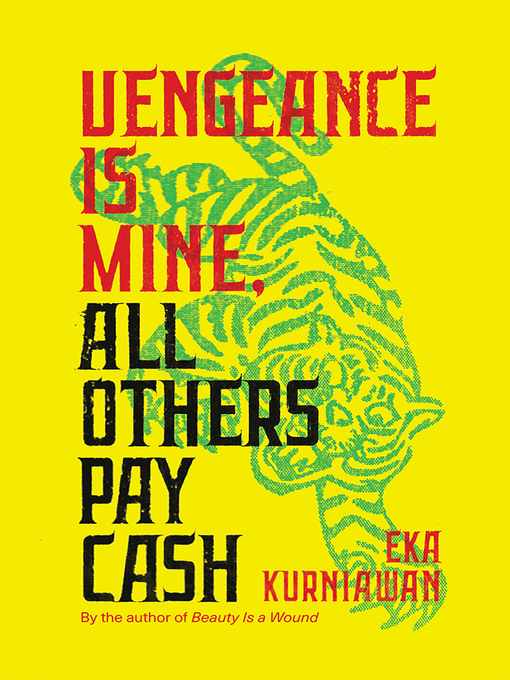 Title details for Vengeance Is Mine, All  Others Pay Cash by Eka Kurniawan - Wait list